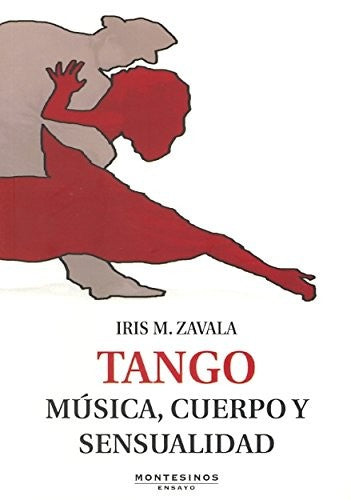 Tango: Musica, Cuerpo Y Sensualidad [Paperback] Iris M. Zavala