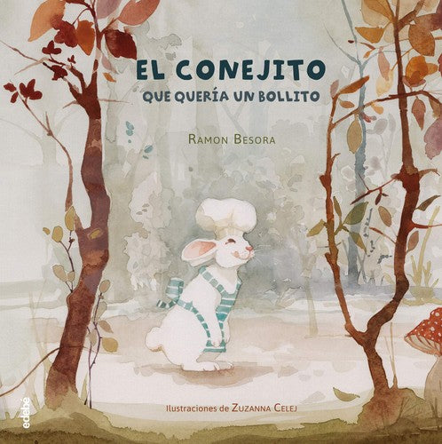 El Conejito Que Queria Un Bollito [Hardcover] Besora, Ramon