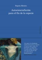 Autocienciaficción para el fin de la especie Méndez Seguí, Begoña