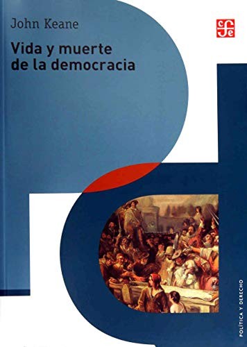 Fondo De Cultura Económica Vida Y Muerte De La Democracia [Paperback] Keane, John and Guillermina del Camen Cuevas Mesa