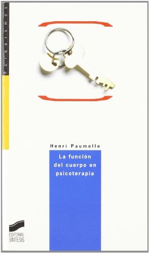 La función del cuerpo en psicoterapia [Paperback] Henri Paumelle