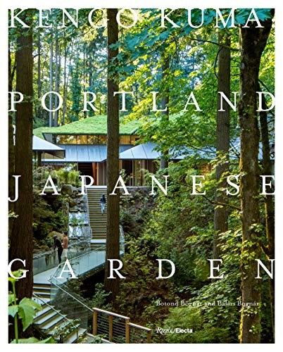 Kengo Kuma: Portland Japanese Garden [Hardcover] Bognár, Botond; Bognar, Balazs and Kuma, Kengo