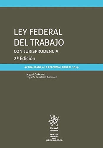 LEY FEDERAL DEL TRABAJO con jurisprudencia 2ª Edición Unknown