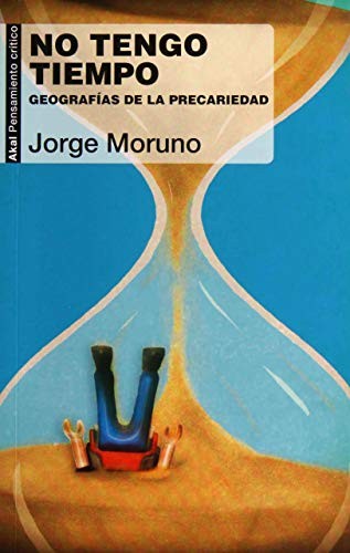 No tengo tiempo: Geografías de la precariedad [Paperback] Moruno, Jorge