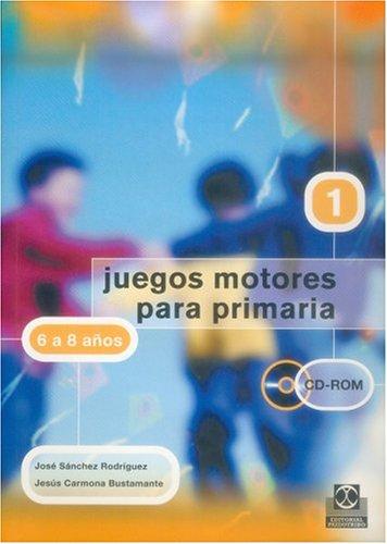 Juegos motores para primaria: 6 a 8 años (+ CD) [Paperback] Sánchez Rodríguez, José and Carmona Bustamante, Jesús