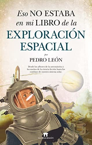 Eso no estaba en mi libro de la exploración espacial (Portada puede variar) [Paperback] Pedro León