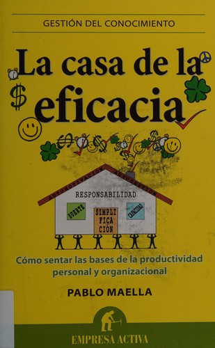 La Casa De La Eficacia: Como Sentar las Bases de la Productividad Personal y Organizacional [Paperback] Pablo Maella Cerrillo