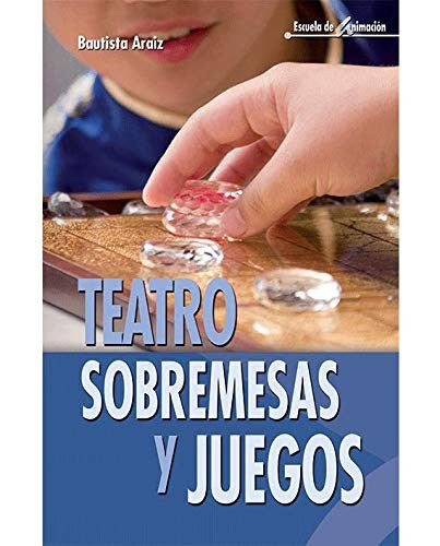 Teatro, sobremesas y juegos [Paperback] Araiz Churio, Bautista
