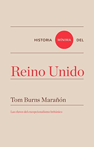 Historia mínima del Reino Unido [Paperback] Burns Marañón, Tom