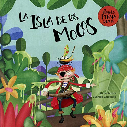 La Isla de Los Mocos;El Pequeño Pirata Serafín [Hardcover] Acosta, Alicia and Carretero, Mónica