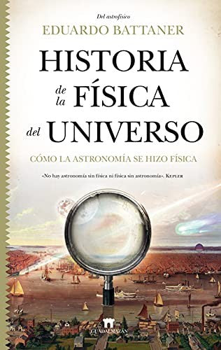 Historia de la física del Universo (Portada puede variar) [Paperback] Eduardo Battaner López