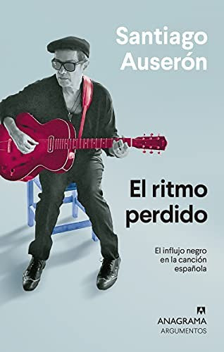 Ritmo perdido, El. El influjo negro en la canción española [Paperback] Auserón, Santiago