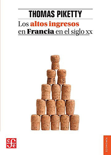 Los altos ingresos en Francia en el siglo XX: Desigualdades y redistribuciones, 1901-1998 Thomas Piketty