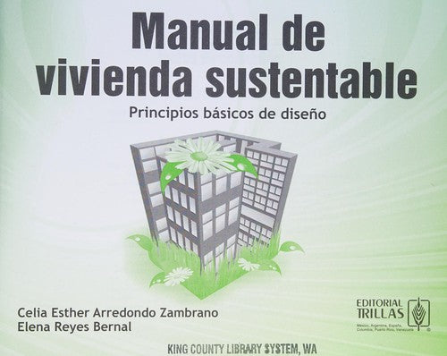 MANUAL DE VIVIENDA SUSTENTABLE PRINCIPIOS BASICOS DE DISEÑO [Paperback] Arredondo Zambrano, Celia Esth