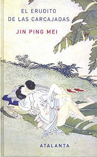 Jin Ping Mei: El Erudito De Las Carcajad [Hardcover] 0 Anonimo