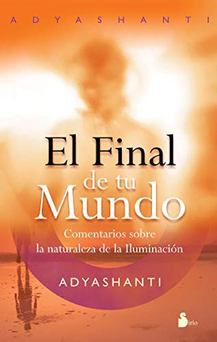 El final de tu mundo [Paperback] Adyashanti