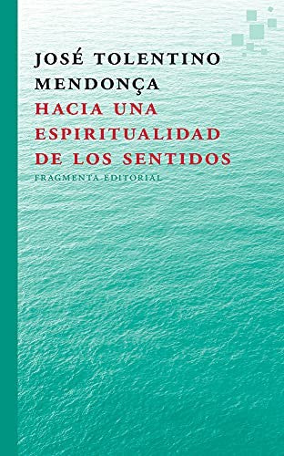 Hacia una espiritualidad de los sentidos [Paperback] Tolentino Mendonça, José