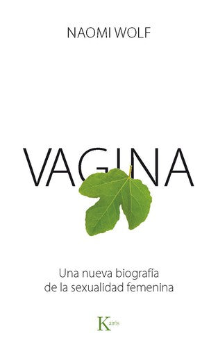 Vagina: Una nueva biografía de la sexualidad femenina [Paperback] Naomi Wolf