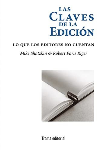 Las claves de la ediciÃ“n [Paperback] Shatzkin, Mike and Riger, Robert Paris