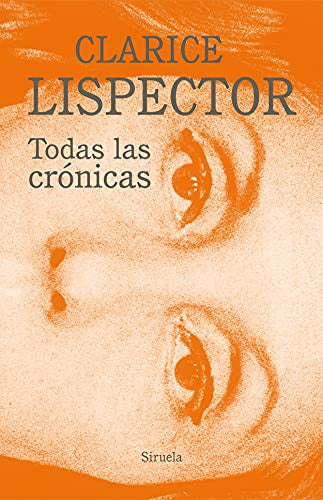 Todas las crónicas [Hardcover] Lispector,Clarice