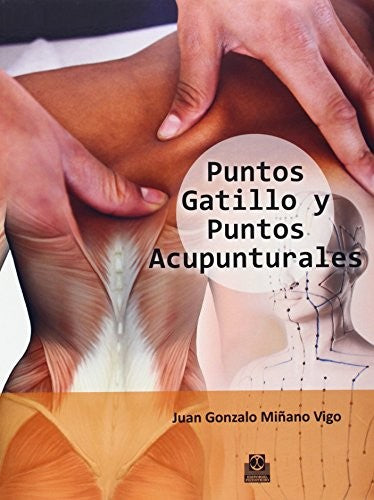 Puntos gatillo y puntos acupunturales [Paperback] Miñano Vigo, Juan Gonzalo