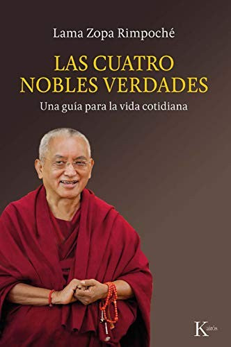 Las cuatro nobles verdades: Una guía para la vida cotidiana. Edición a cargo de Yeo Puay Huei. [Paperback] Zopa Rimpoche