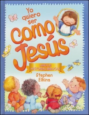 YO QUIERO SER COMO JESUS [Paperback] Elkins, Stephen
