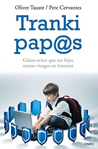Tranki pap@s. Como evitar que tus hijos corran riesgos en internet