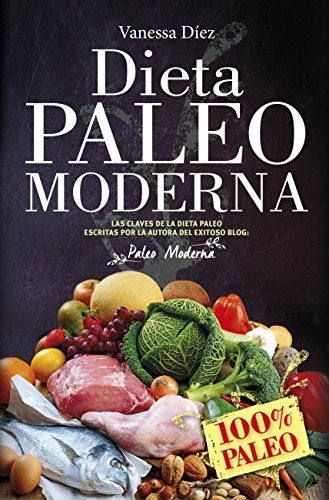 La dieta Paleo moderna [Paperback] DIEZ, VANESSA