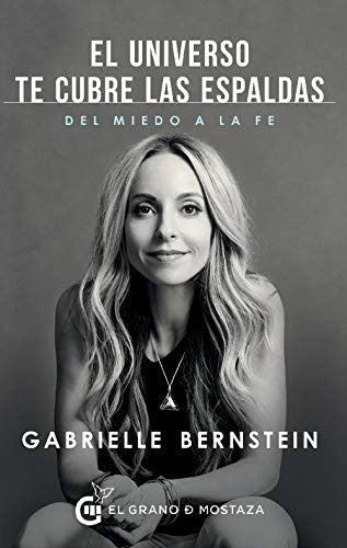 El Universo te cubre las espaldasl. Del miedo a la fe [Paperback] Bernstein, Gabrielle