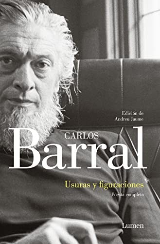 Usuras y figuraciones. Poesía completa [Paperback] Barral, Carlos