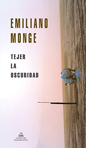 Tejer en la oscuridad [Paperback] Monge, Emiliano
