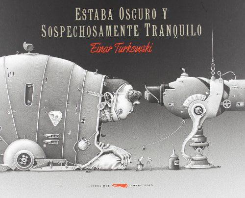 Estaba Oscuro y Sospechosamente Tranquilo [Hardcover] Turkowski Einar