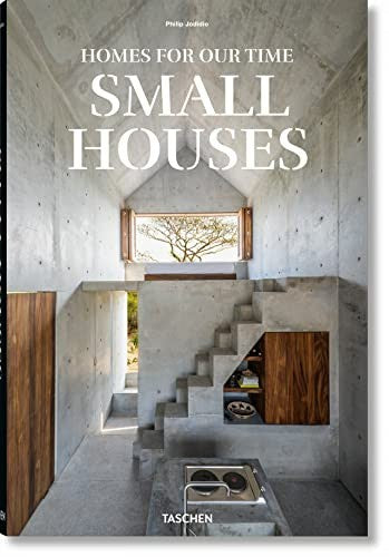 Homes for Our Time. Small Houses [Hardcover] Jodidio, Philip