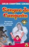 Sangre de campeón: 01 [Paperback] Carlos Cuauhtémoc Sánchez