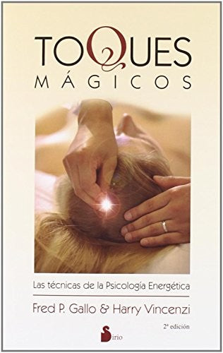 Toques mágicos (Portada puede variar): Las técnicas de la Psicología Energética [Paperback] Fred P. Gallo and Harry Vincenzi
