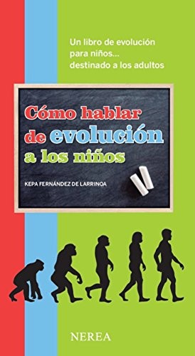 Cómo hablar de evolución a los niños [Paperback] Kepa Fernández de Larrinoa