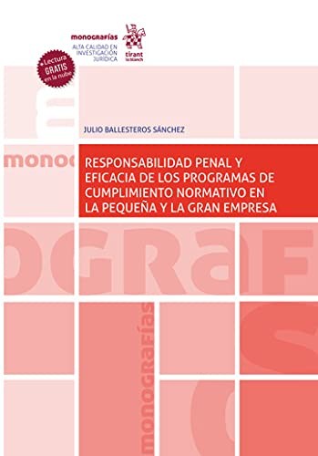 Responsabilidad Penal y Eficacia de los Programas de Cumplimiento Normativo en la Pequeña y la Gran Empresa [Paperback] Julio Ballesteros Sánchez