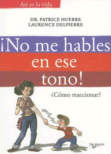 No Me Hables En Ese Tono!;Asi Es la Vida Huerre, Patrice and Delpierre, Laurence