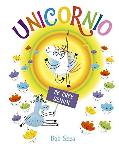Unicornio se cree genial [Hardcover] Bob Shea