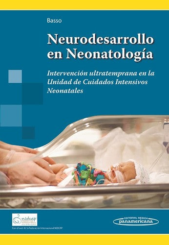 Neurodesarrollo en Neonatología: Intervención ultratemprana en la Unidad de Cuidados Intensivos Neonatales [Paperback] Basso, Graciela