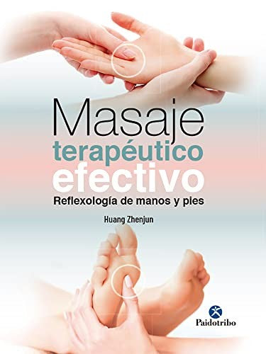 Masaje terapéutico efectivo. Reflexología de manos y pies [Paperback] Zhenjun, Huang