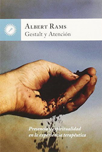 Gestalt y atención: presencia y espiritualidad en la experiencia terapeútica [Paperback] Rams, Albert
