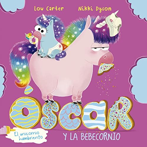 Oscar El Unicornio Hambriento Y El Bebecornio [Spanish] [Paperback] CARTER, LOU