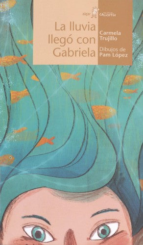 La lluvia llegó con Gabriela [Paperback] Trujillo, Carmela