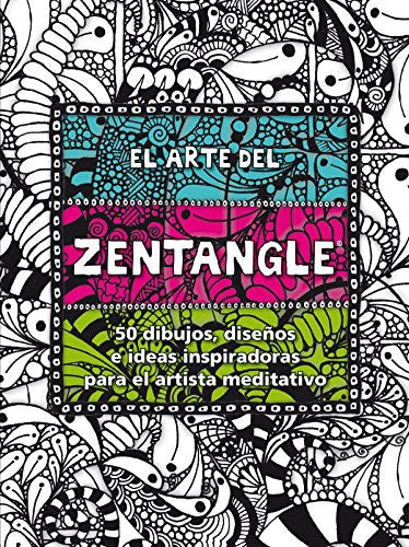 El arte del Zentangle [Paperback] Williams, Lara; Raile, Penny; Burnell, Norma J.; Bremner, Margaret
