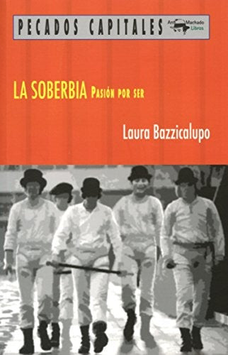 Soberbia. Pasion Por Ser (A.Machado Libros) [Paperback] BAZZICALUPO, LAURA