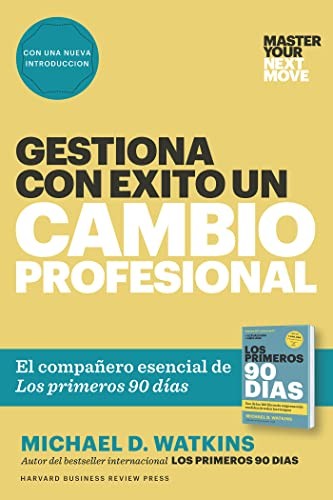 Gestiona con éxito un cambio profesional: Se ofrecen consejos prácticos sobre cómo usar este libro combinándolo con Los primeros 90 días. [Paperback] Watkins, Michael D.