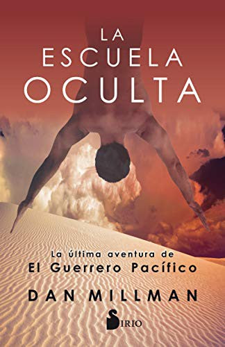 La escuela oculta (Portada puede variar): La última aventura de El Guerrero Pacífico [Paperback] Dan Millman