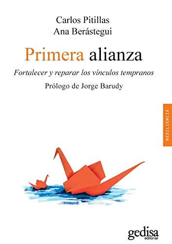 Primera Alianza: Fortalecer y reparar los vínculos tempranos [Paperback] Pitillas, Carlos and Berástegui, Ana